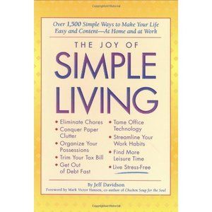 The Joy of Simple Living: Over 1,500 Simple Ways to Make Your Life Easy and - At